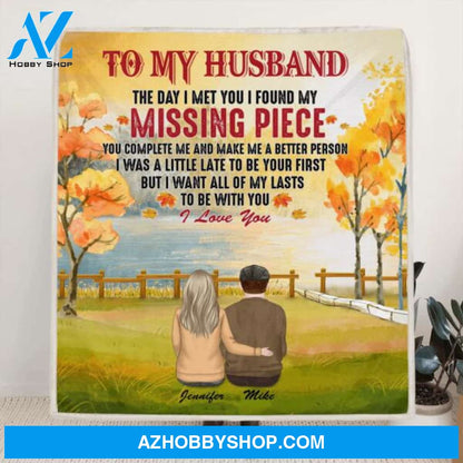 Custom Personalized To My Husband Quilt/Fleece Blanket - Best Gift For Couple/Family - The Day I Met You I Found My Missing Piece