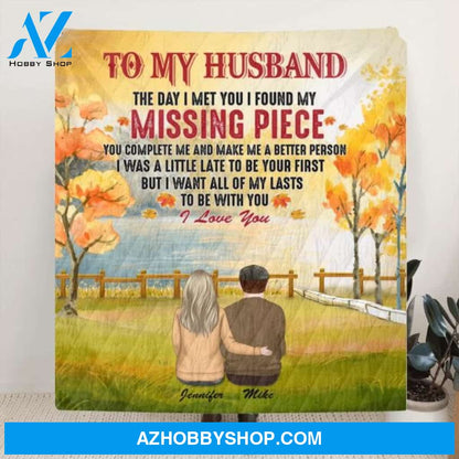 Custom Personalized To My Husband Quilt/Fleece Blanket - Best Gift For Couple/Family - The Day I Met You I Found My Missing Piece