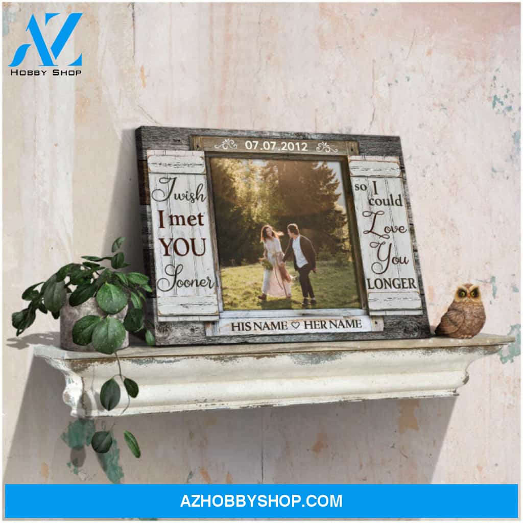 Custom Photo Gift For Anniversary 6 Years For Him I Wish I Met You Sooner Canvas Wall Art