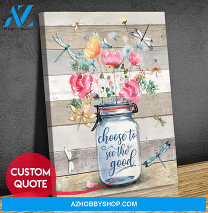 Custom Quote Canvas Gift Dragonfly Choose To See The Good
