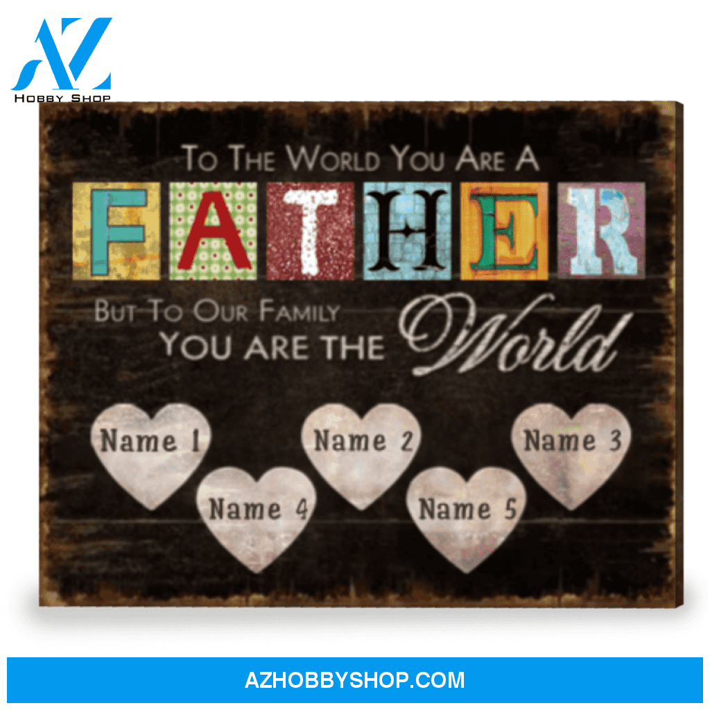 Customized Father's Day Gift Unique Gift For Dad You Are The World Canvas