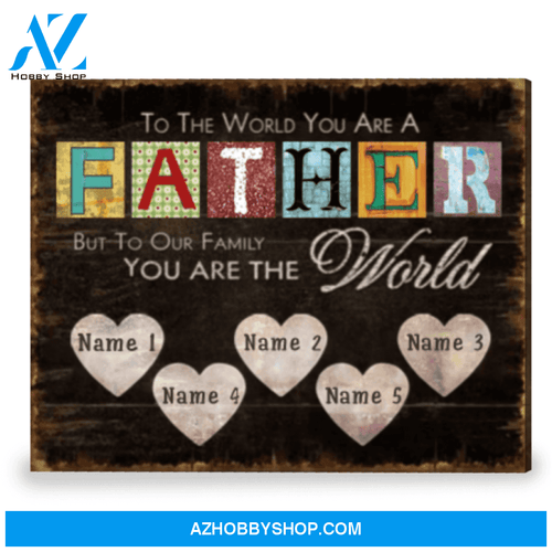 Customized Father's Day Gift Unique Gift For Dad You Are The World Canvas