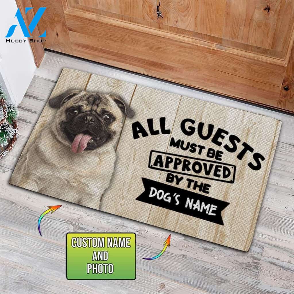 Customized Name, Photo and Background Doormat - Welcome Mat - Home Decor Pug - All Guests Must Be Approved By The Dog's Name