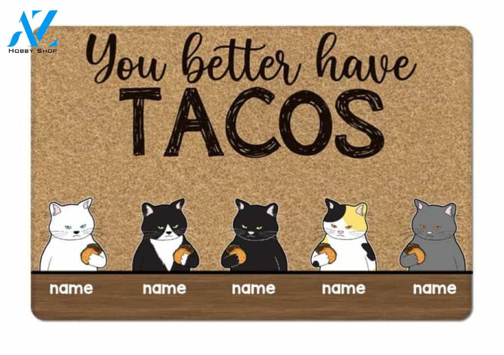 Customized You Better Have Tacos Doormat, Up To 5 Cats, Best Gift For Host