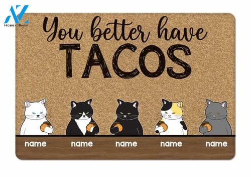 Customized You Better Have Tacos Doormat, Up To 5 Cats, Best Gift For Host