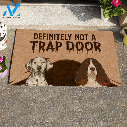 Cute Dog , Definitely Not A Trap Door Personalized Doormat HQ
