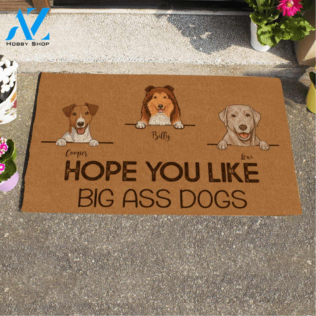 Cute Dog, Hope You Like Big Ass Dogs Personalized Doormat HQ