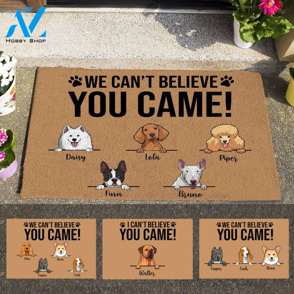 Cute Dog, I Can't Believe You Came Personalized Doormat