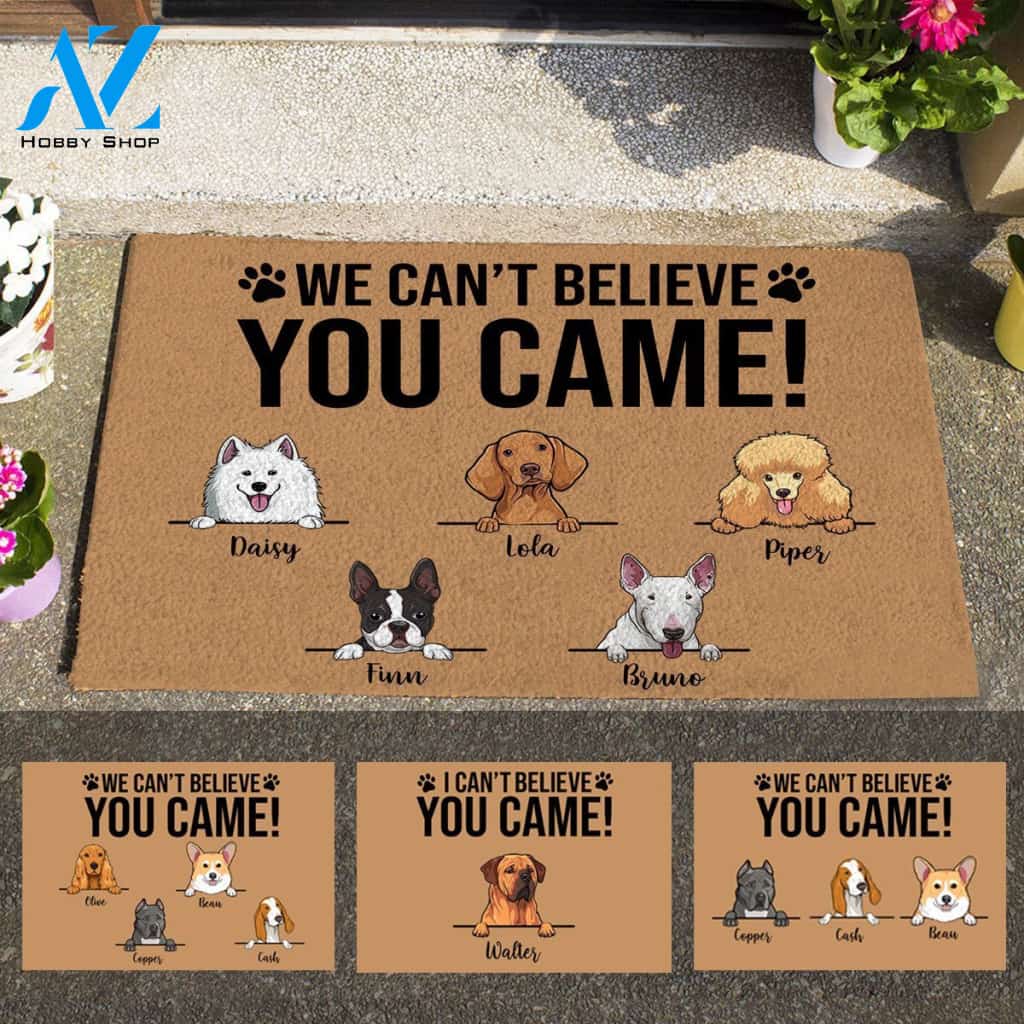 Cute Dog, I Can't Believe You Came Personalized Doormat