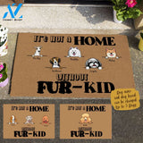 Cute Dog, It's Not A Home Without Fur-Kid Personalized Doormat