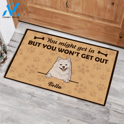 Cute Dog, You Might Get In But You Won't Get Out Personalized Doormat HQ