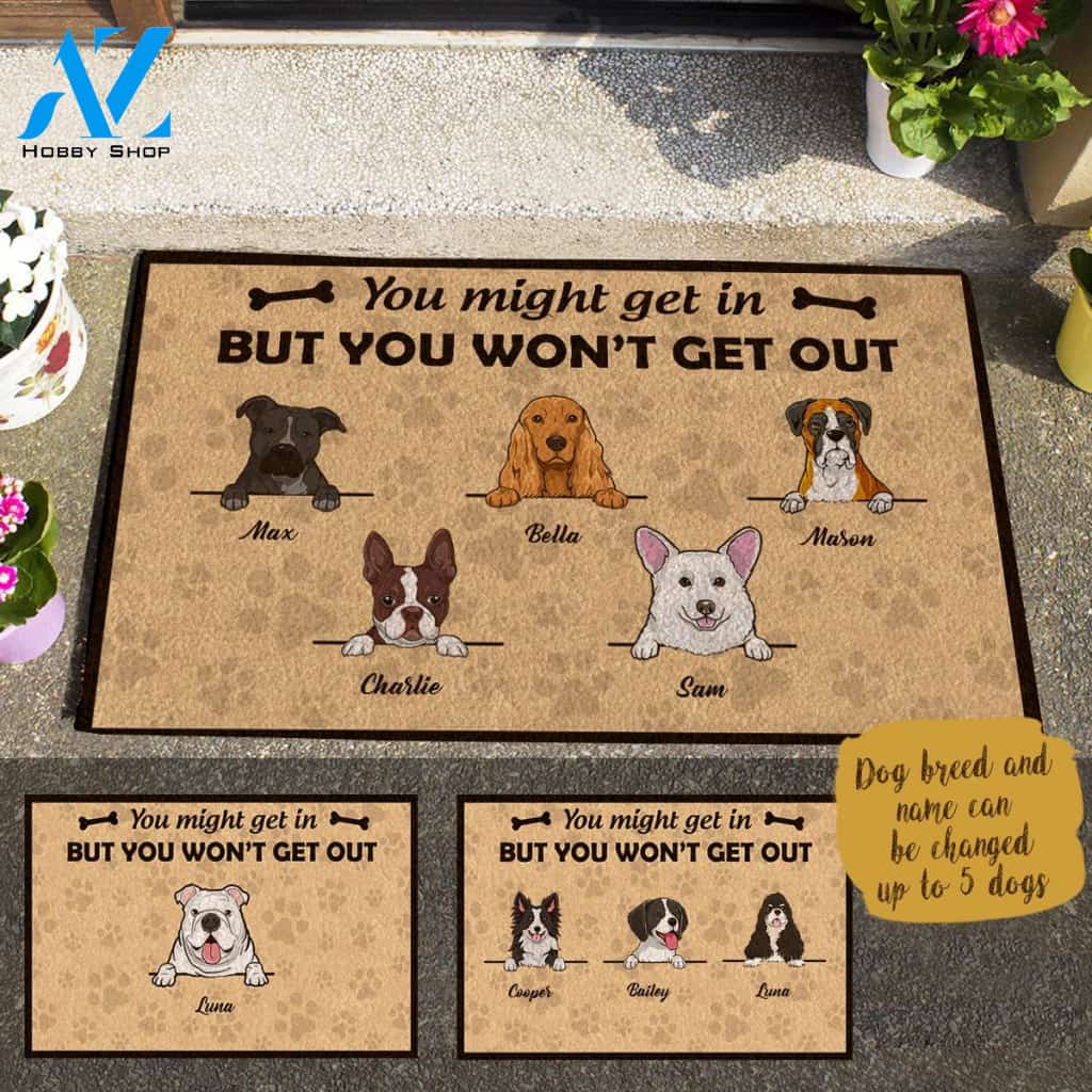 Cute Dog, You Might Get In But You Won't Get Out Personalized Doormat HQ