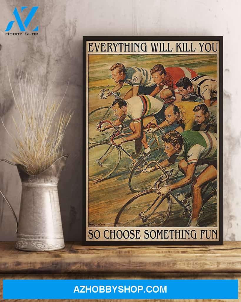 Cycling Everything Will Kill You Vertical Canvas Wall Art, Wall Decor Visual Art