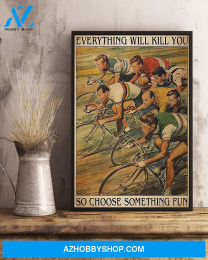 Cycling Everything Will Kill You Vertical Canvas Wall Art, Wall Decor Visual Art