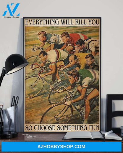 Cycling Everything Will Kill You Vertical Canvas Wall Art, Wall Decor Visual Art