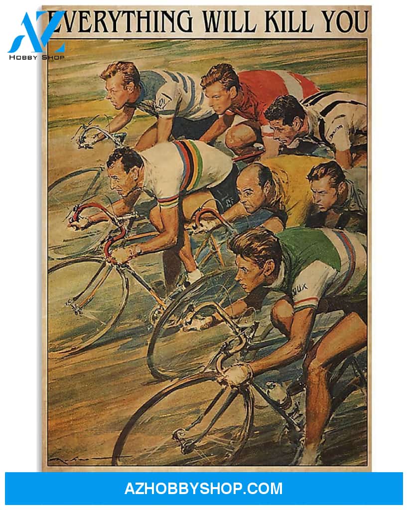 Cycling Everything Will Kill You Vertical Canvas Wall Art, Wall Decor Visual Art