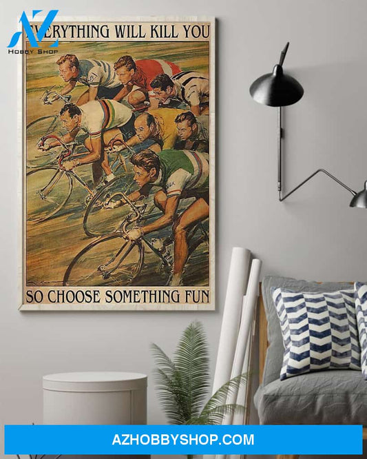Cycling Everything Will Kill You Vertical Canvas Wall Art, Wall Decor Visual Art