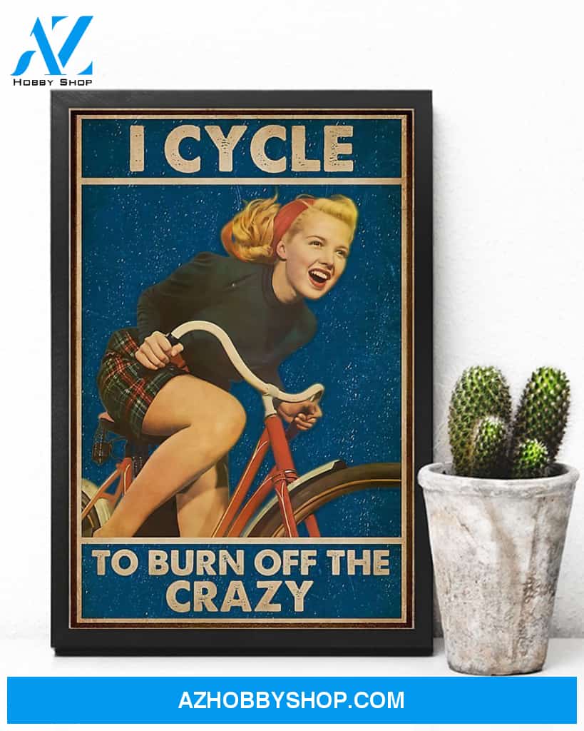 Cycling I Cycle To Burn Off The Crazy Vertical Canvas Wall Art, Wall Decor Visual Art