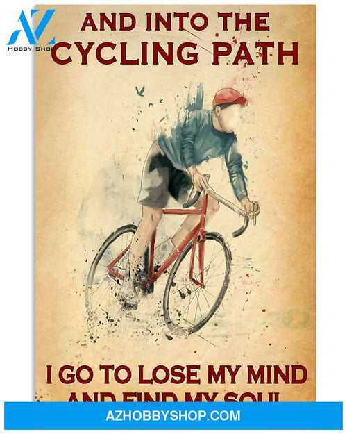 Cycling Poster And Into The Cycling Path I Go To Lose My Mind And Find My Soul Cycling Soul Wall Decor