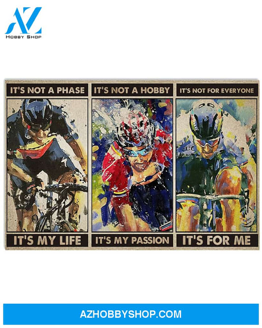 Cycling Poster It Is Not A Phrase It Is My Life It Is Not A Bobby It Is My Passion It Is Not For Everyone Wall Decor