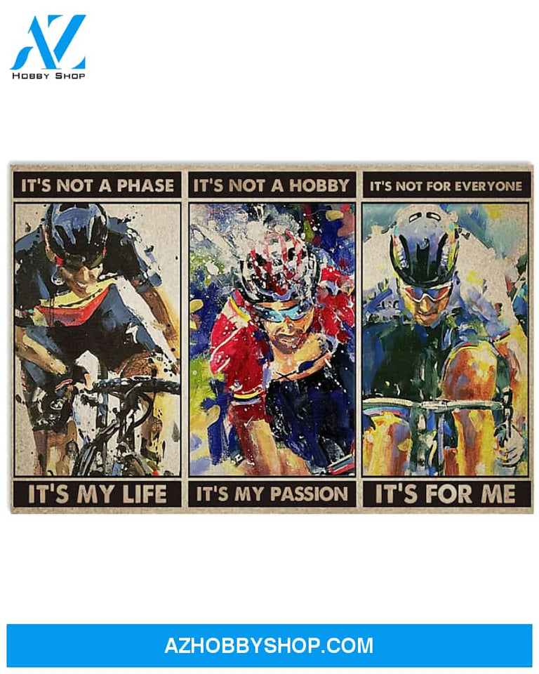 Cycling Poster It Is Not A Phrase It Is My Life It Is Not A Bobby It Is My Passion It Is Not For Everyone Wall Decor