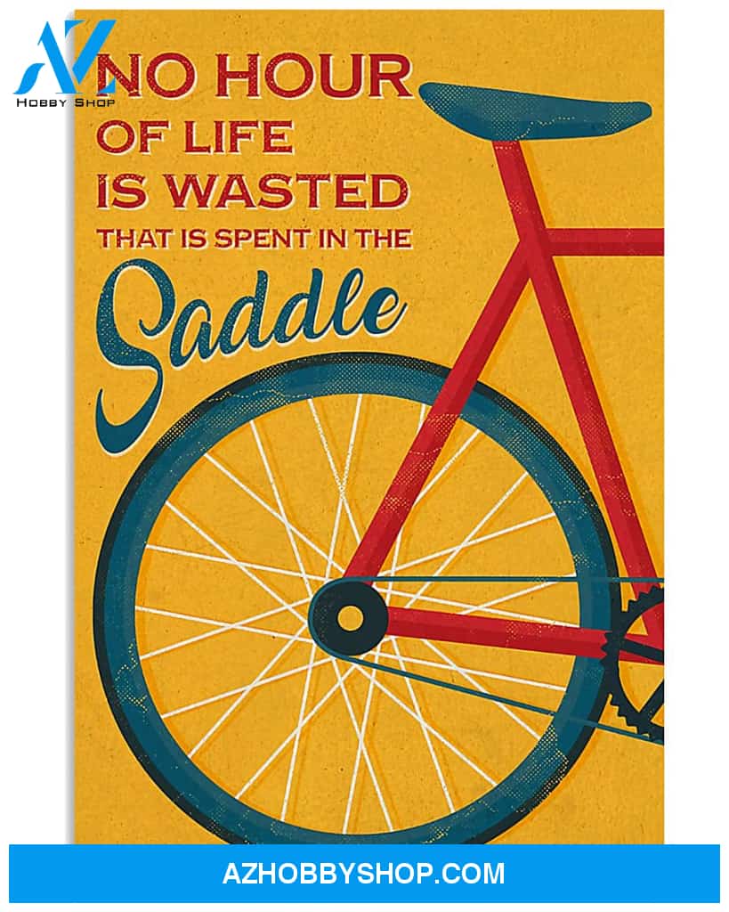 Cycling Poster No Hour Of Life Is Waste That Is Spent In The Saddle Wall Decor