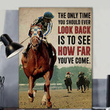 Horse Racing The Only time you should ever look back it to see how far you've come Canvas And Poster, Canvas Wall Art, Wall Decor Visual Art