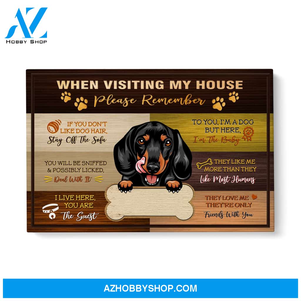 Dachshund Custom When Visiting my house Matte Canvas PERSONALIZATION GFY