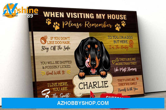 Dachshund Custom When Visiting my house Matte Canvas PERSONALIZATION GFY