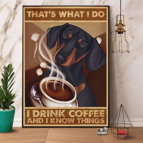 Dachshund Dog I Drink Coffee And I Know Things Paper Poster No Frame Matte Canvas Wall Decor