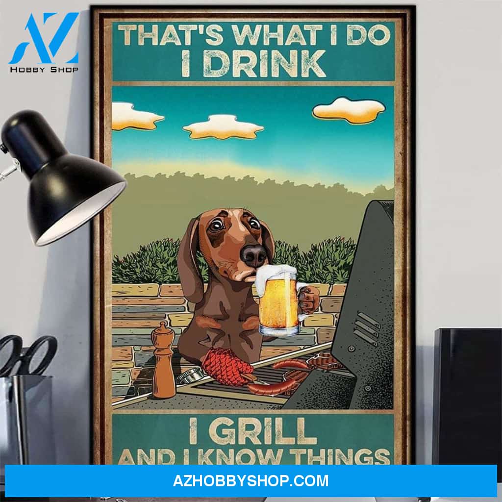 Dachshund Dog Poster, That's What I Do I Drink I Grill And I Know Things Vintage Canvas And Poster, Wall Decor Visual Art