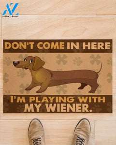 Dachshund Don’t Come In Here I’m Playing With My Wiener Doormat