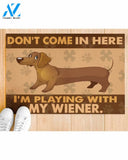 Dachshund Don't come in here I'm playing with my wiener doormat #KV