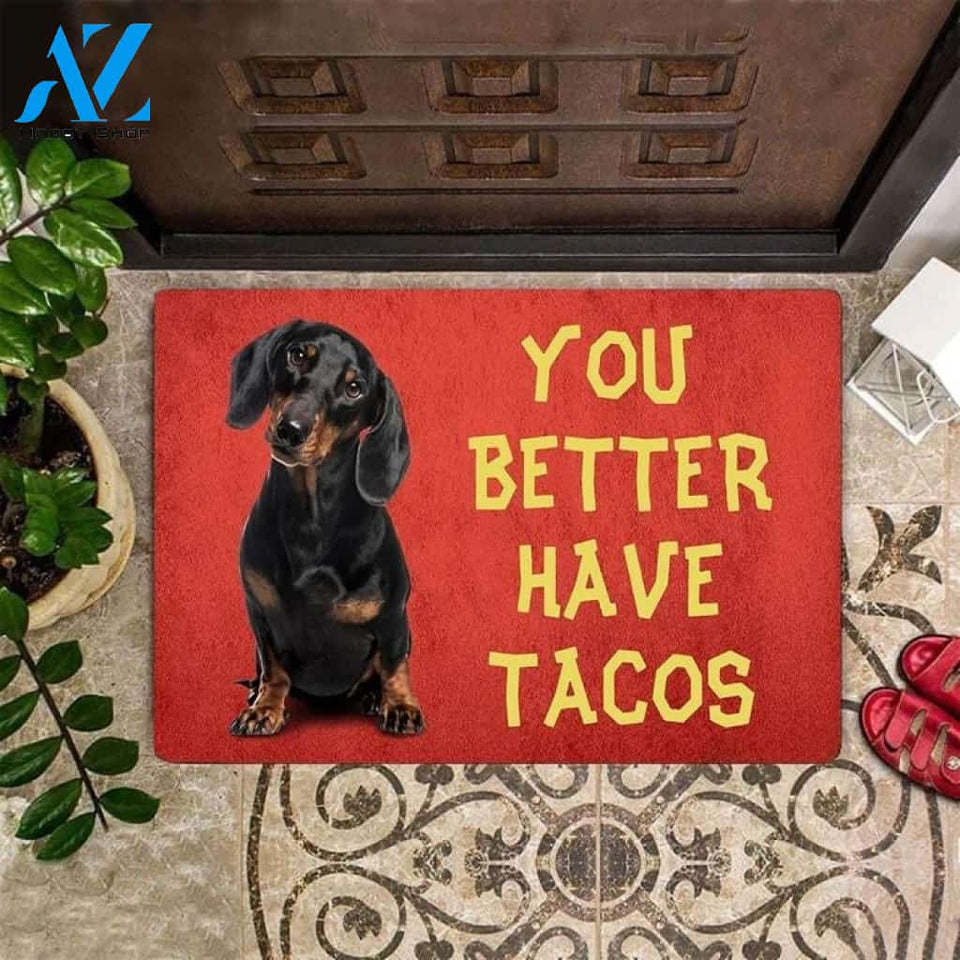 Dachshund Doormat You Better Have Tacos Funny Doormat Indoor Outdoor Doormat Warm House Gift Welcome Mat Birthday Gift For Dachshund Lovers