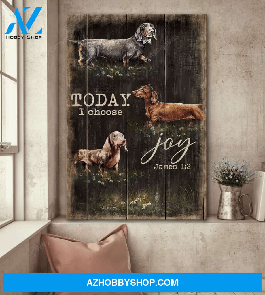 Dachshund - Today I choose joy Dachshund Portrait Canvas Prints - Wall Art