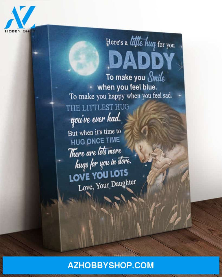 Dad Canvas From Daughter Full Size Canvas Here's A Little Hug For You Daddy