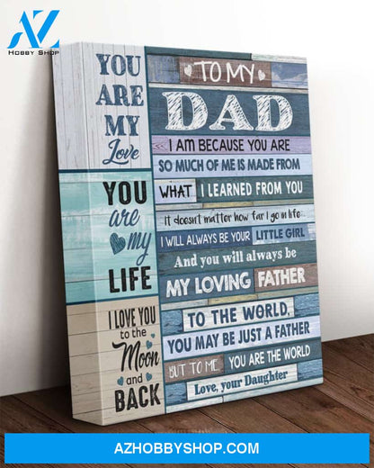 Dad Canvas From Daughter To My Dad I Am Because You Are So Much Of Me Is Made From Blue Wooden Vintage Canvas Wall Art Full Size