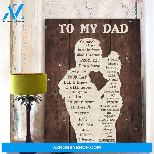 Dad Canvas From Daughter To My Dad So Much Of Me Is Made From What I Learned From You Canvas Wall Art Full Size
