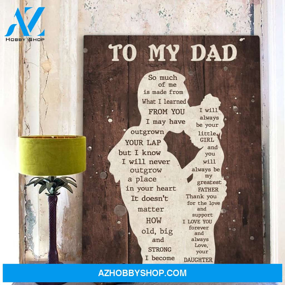 Dad Canvas From Daughter To My Dad So Much Of Me Is Made From What I Learned From You Canvas Wall Art Full Size