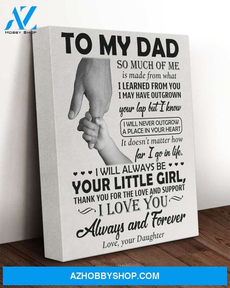 Dad Canvas To My Dad So Much Of Me Is Made From What Daughter Hands Canvas Wall Art Full Size