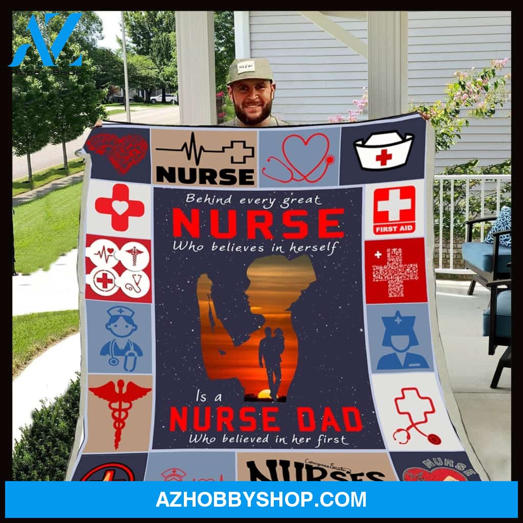 Dad To Daughter - Behind Every Great Nurse Fleece Blanket Great Customized Gifts For Birthday Christmas Thanksgiving