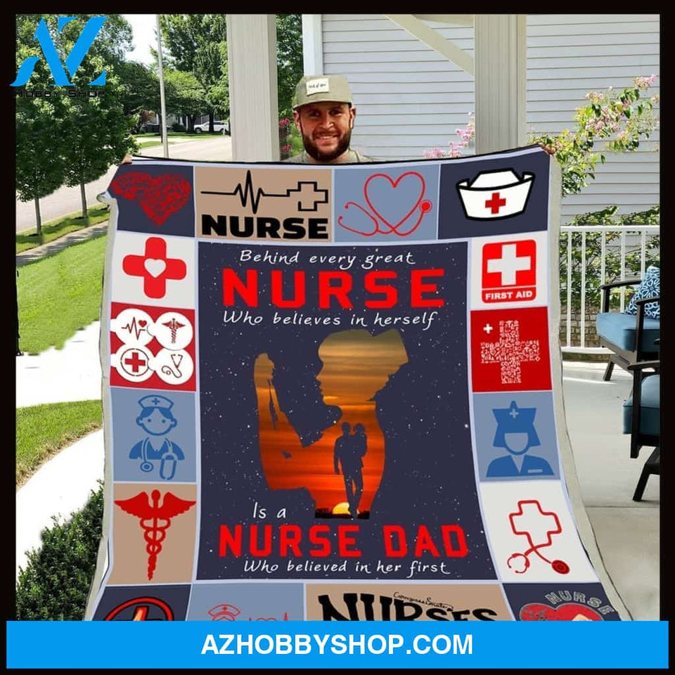 Dad To Daughter - Behind Every Great Nurse Fleece Blanket Great Customized Gifts For Birthday Christmas Thanksgiving