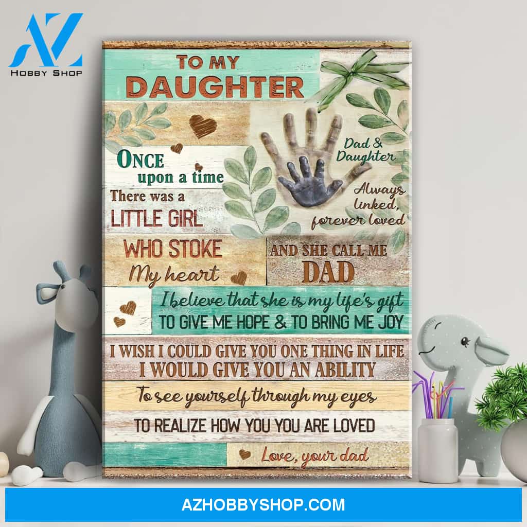 Dad to daughter - Hands - I believe that she is my life's gift to give me hope and to bring me joy - Jesus Portrait Canvas Prints, Wall Art