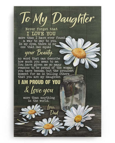 Dad to Daughter never forget that I love you - Poster/Canvas - Gift For Daughter