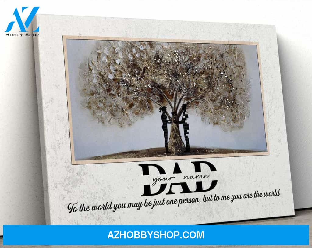 Dad To Me You Are The World Canvas And Poster, Wall Decor Visual Art, Gift Father's Day