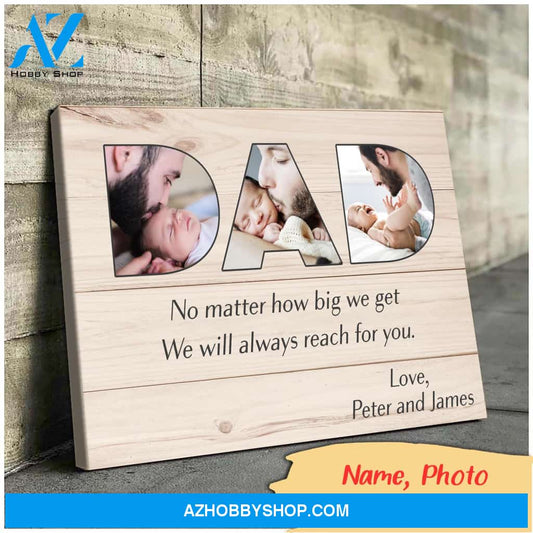 Dad we will always reach for you - Personalized Canvas