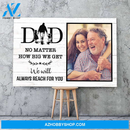 Dad we will always reach for you - Personalized Canvas