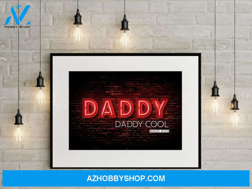 Daddy Daddy Cool Canvas And Poster, Wall Decor Visual Art, Gift Father's Day