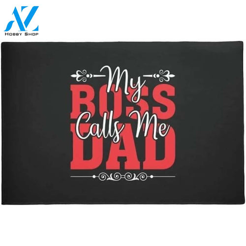 Daddy - My Boss Calls Me Dad Doormat Indoor And Outdoor Mat Entrance Rug Funny Home Decor Closing Gift Gift For Friend Idea