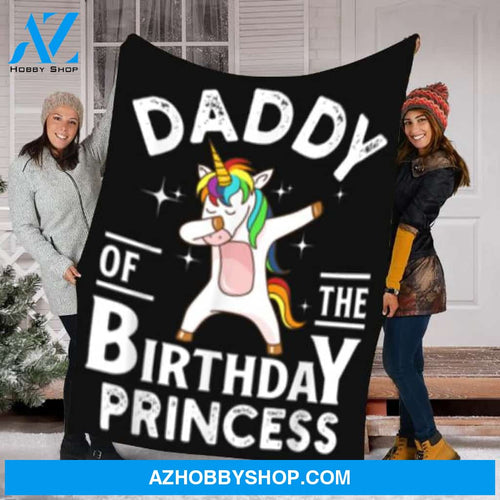 Daddy Of The Birthday Princess Unicorn Fleece Blanket Great Customized Gift For Birthday Christmas Thanksgiving Father's Day